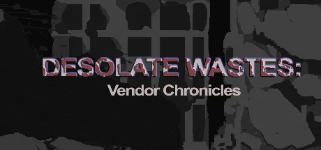 Desolate Wastes: Vendor Chronicles PC performance and system requirements