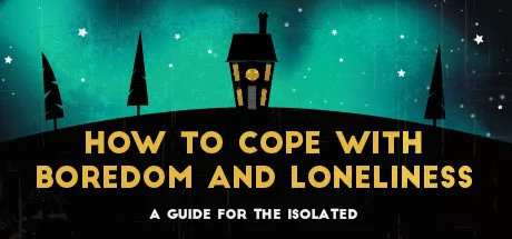 How To Cope With Boredom and Loneliness PC performance and system requirements