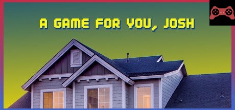 A Game For You, Josh System Requirements