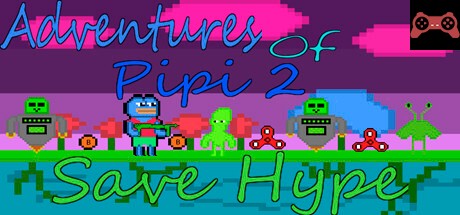 Adventures Of Pipi 2 Save Hype System Requirements