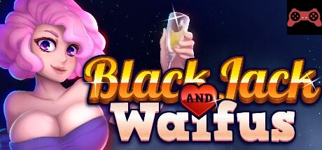 BLACKJACK and WAIFUS System Requirements