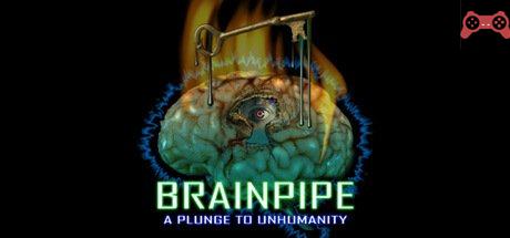 BRAINPIPE: A Plunge to Unhumanity System Requirements
