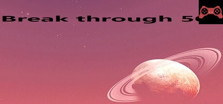 Break through 50 System Requirements