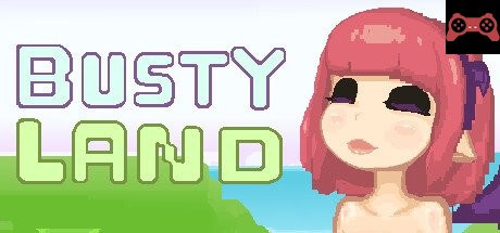 Busty Land System Requirements