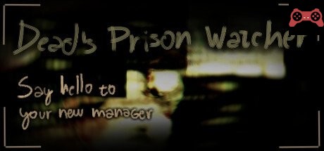 Dead's Prison Watcher System Requirements