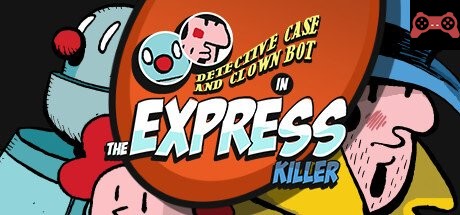 Detective Case and Clown Bot in: The Express Killer System Requirements