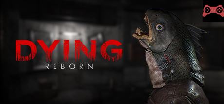 DYING: Reborn System Requirements
