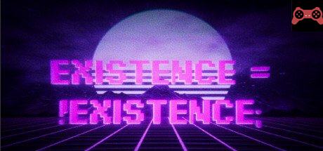 Existence = !Existence; System Requirements