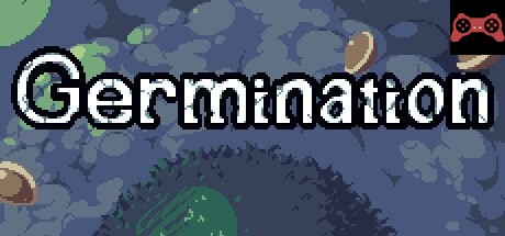 Germination System Requirements