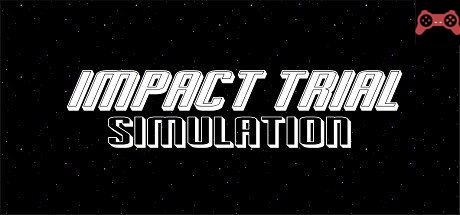 Impact Trial: Simulation System Requirements