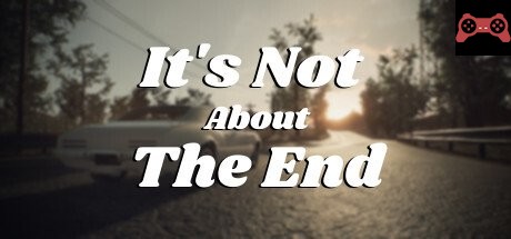 It's Not About The End System Requirements