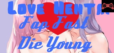 Love Hentai: Fap Fast, Die Young System Requirements