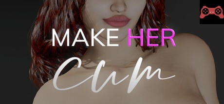 Make Her Cum System Requirements