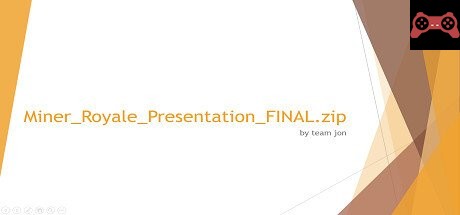 Miner_Royale_Presentation_FINAL.zip System Requirements
