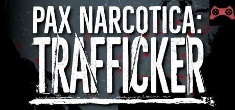 Pax Narcotica: Trafficker System Requirements