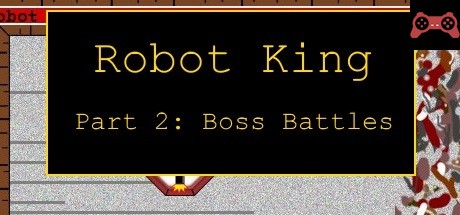 Robot King Part 2: Boss Battles System Requirements