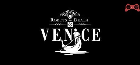 Robots, Death & Venice System Requirements