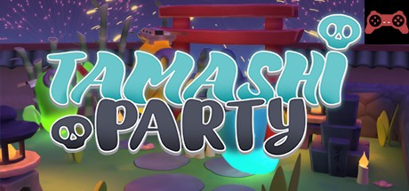 Tamashi Party System Requirements
