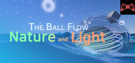 The Ball Flow - Nature and Light System Requirements