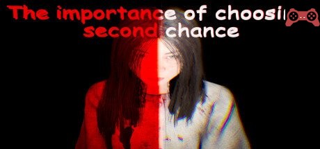 The importance of choosing: second chance System Requirements