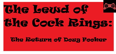 The Lewd of the Cock Rings: The Return of Doug Fooker System Requirements