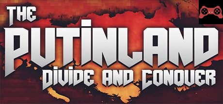The Putinland: Divide & Conquer System Requirements