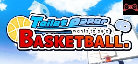 Toilet paper wants to be a basketball System Requirements