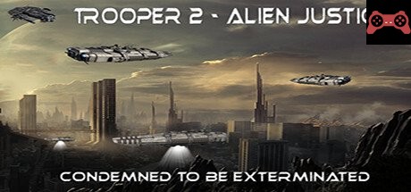 Trooper 2 - Alien Justice System Requirements