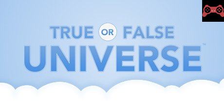 True or False Universe System Requirements