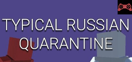 TYPICAL RUSSIAN QUARANTINE System Requirements