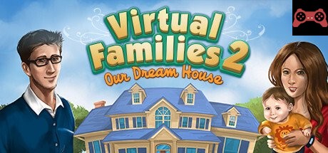Virtual Families 2: Our Dream House System Requirements