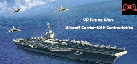 VR Future Wars: Aircraft Carrier-UAV Confrontation System Requirements
