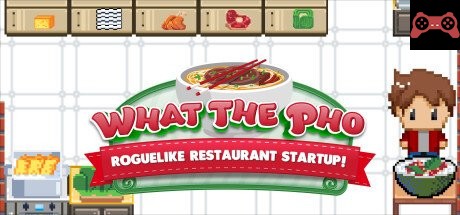 What the Pho: Roguelike restaurant startup System Requirements