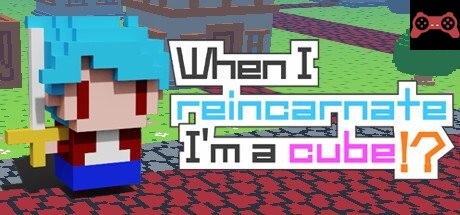 When I reincarnate, I'm a cube!? System Requirements