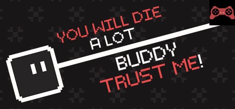 You will die a lot buddy, trust me! System Requirements